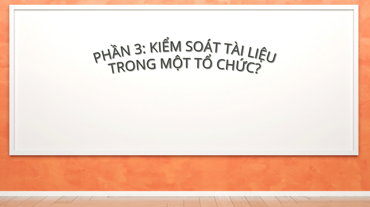 Hệ thống quản lý chất lượng - Kiểm soát tài liệu_Phần 3: Kiểm soát tài liệu